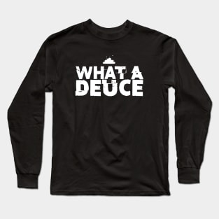 What a Deuce! Sometimes You Just Have to Call Him What He Is on a Dark Background Long Sleeve T-Shirt